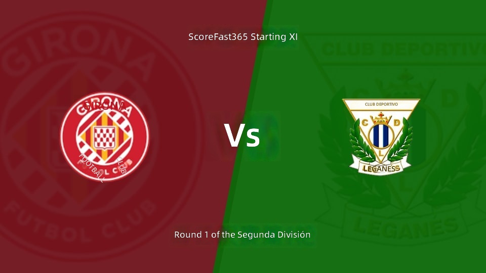 [La Liga 2] Alineación Inicial de Girona vs Leganés (17 de agosto de 2026)